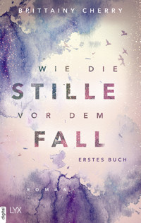 Wie die Stille vor dem Fall. Erstes Buch - Brittainy Cherry - E-Book