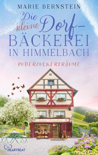 Die kleine Dorfbäckerei in Himmelbach – Puderzuckerträume - Marie Bernstein - kostenlos E-Book