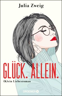 Glück. Allein. - Julia Zweig - E-Book