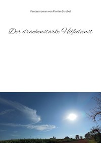 Der drachenstarke Hilfedienst - Florian Strobel - E-Book