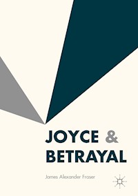 Joyce & Betrayal - James Alexander Fraser - E-Book