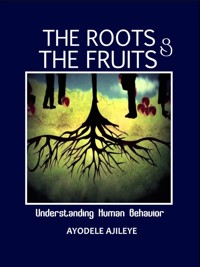 The Roots and the Fruits - Ayodele Ajileye - E-Book