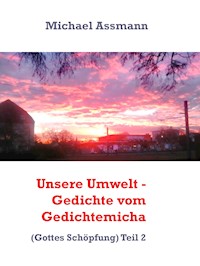 Unsere Umwelt - Gedichte vom Gedichtemicha - Michael Assmann - E-Book
