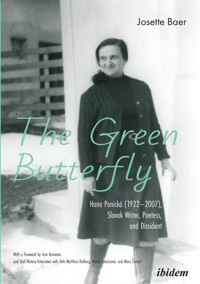 The Green Butterfly: Hana Ponická (1922–2007), Slovak Writer, Poetess, and Dissident - Josette Baer - E-Book