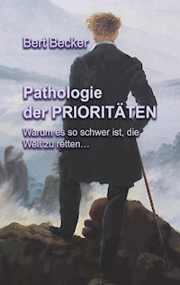 Pathologie der Prioritäten - Bert Becker - E-Book