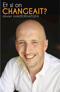 Et si on changeait? - Xavier Vanderhaegen - E-Book