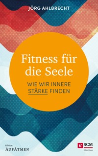 Fitness für die Seele - Jörg Ahlbrecht - E-Book