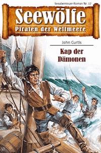 Seewölfe - Piraten der Weltmeere 17 - John Curtis - E-Book