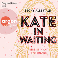 Kate in Waiting - Liebe ist (nicht) nur Theater (Ungekürzt) - Becky Albertalli - Hörbuch