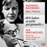 Wir haben es nicht gut gemacht. - Der Briefwechsel (Ungekürzt) - Ingeborg Bachmann - Hörbuch