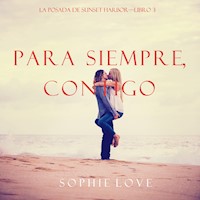 Para Siempre, Contigo (La Posada de Sunset Harbor—Libro 3) - Sophie Love - Hörbuch