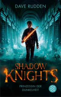 Shadow Knights - Prinzessin der Dunkelheit - Dave Rudden - E-Book