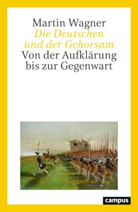 Die Deutschen und der Gehorsam - Martin Wagner - E-Book