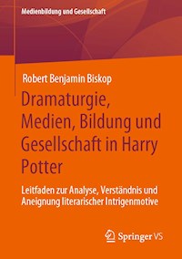 Dramaturgie, Medien, Bildung und Gesellschaft in Harry Potter - Robert Benjamin Biskop - E-Book