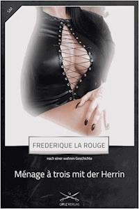 Ménage à trois mit der Herrin - Frederique La Rouge - E-Book
