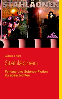 Stahläonen - Bastian J. Kurz - E-Book