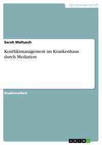 Konfliktmanagement im Krankenhaus durch Mediation - Sarah Maltusch - E-Book