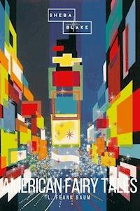 American Fairy Tales - L. Frank Baum - E-Book