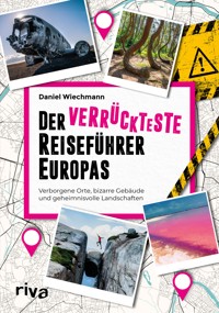 Der verrückteste Reiseführer Europas - Daniel Wiechmann - E-Book