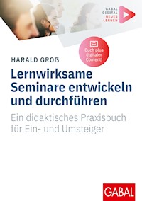Lernwirksame Seminare entwickeln und durchführen - Harald Groß - E-Book