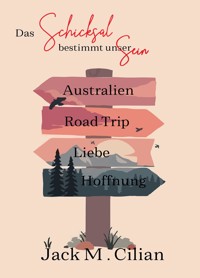 Das Schicksal bestimmt unser Sein - Jack M. Cilian - E-Book