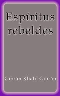 Espíritus rebeldes - Gibrán Khalil Gibrán - E-Book