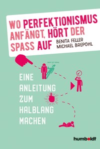 Wo Perfektionismus anfängt, hört der Spaß auf - Benita Feller - E-Book