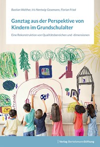 Ganztag aus der Perspektive von Kindern im Grundschulalter - Bastian Walther - E-Book