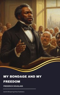 My Bondage and My Freedom - Frederick Douglass - kostenlos E-Book