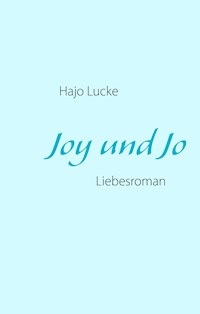 Joy und Jo - Hajo Lucke - E-Book