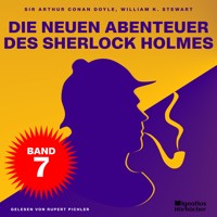 Die neuen Abenteuer des Sherlock Holmes (Band 7) - Sir Arthur Conan Doyle - Hörbuch