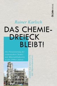 Das Chemiedreieck bleibt! - Rainer Karlsch - E-Book