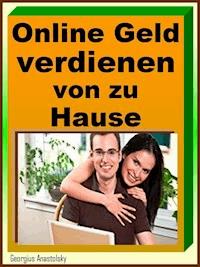 Online Geld verdienen von zu Hause - Georgius Anastolsky - E-Book