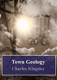 Town Geology - Charles Kingsley - E-Book