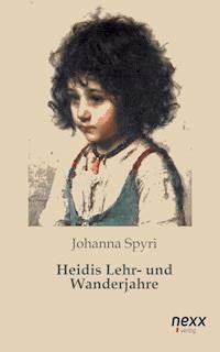 Heidis Lehr- und Wanderjahre - Johanna Spyri - E-Book