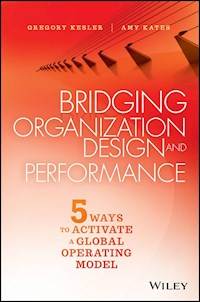 Bridging Organization Design and Performance - Gregory Kesler - E-Book