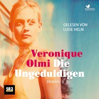 Die Ungeduldigen - Véronique Olmi - Hörbuch