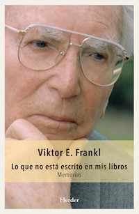 Lo que no está escrito en mis libros - Viktor Frankl - E-Book
