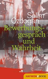 Bewerbungsgespräch und Wahrheit - Selim Özdogan - E-Book
