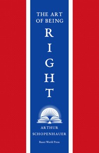 The Art of Being Right - Arthur Schopenhauer - E-Book