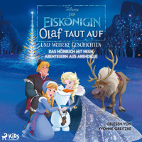 Die Eiskönigin – Olaf taut auf und weitere Geschichten: Das Hörbuch mit neun Abenteuern aus Arendell - Disney - Hörbuch