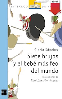 Siete brujas y el bebé más feo del mundo - Gloria Sánchez - E-Book
