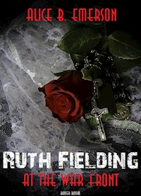 Ruth Fielding at the War Front - Alice B. Emerson - E-Book