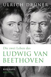 Die zwei Leben des Ludwig van Beethoven - Ulrich Drüner - E-Book