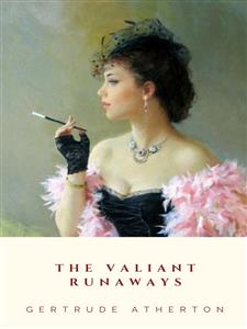 The Valiant Runaways - Gertrude Atherton - E-Book