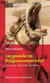 Langeweile im Religionsunterricht? - Bernd Beuscher - E-Book