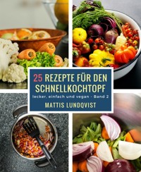 25 Rezepte für den Schnellkochtopf - Teil 2 - Mattis Lundqvist - E-Book
