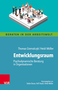 Entwicklungsraum: Psychodynamische Beratung in Organisationen - Thomas Giernalczyk - E-Book