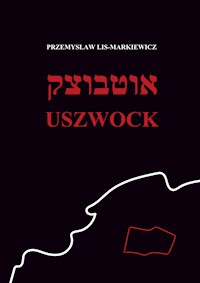 Uszwock - Przemysław Lis-Markiewicz - E-Book