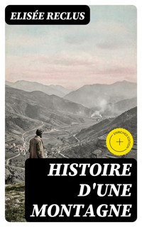 Histoire d'une Montagne - Elisee Reclus - E-Book